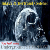 Imaxx & Bertrand Gedehel - Underground Symphony ( Remix Ang'Hell ) by Djane Ang'Hell