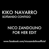 Kiko Navarro - Sonando Contigo (Nico Zandolino For Her Edit) by Nico Zandolino