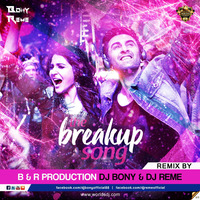 The Breakup Song (B & R Production) - Dj Bony & Dj Reme by DJ BONY