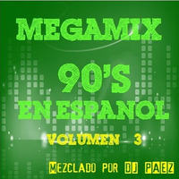 Megamix 90's en Español Vol. 3 by djpaezmx