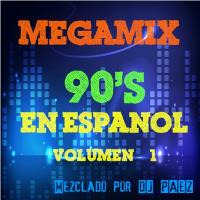 Megamix 90's en Español Vol. 1 - DJ PAEZ by djpaezmx