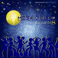 Mosaic Disco Episode 8 (1,000 Followers Mix) by Ⓓ.Ⓘ.Ⓢ. ᵃᵏᵃ 🇾 🇦 🇸 🇸