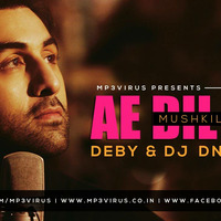 Ae Dil Hai Mushkil (Remix) - DebY &amp; DJ  DNK by DJ DNK
