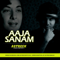 Aaja Sanam - Astreck  (Mashup) by Astreck