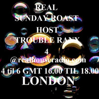 Real Sunday Roast Host Trouble Ranx For @realhouseradio.com- RHR 13 - 11 - 16... by Paul Rance