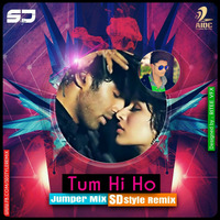 Tum Hi Ho - Jumper Mix - SD Style Remix by WE ThE PeoPLE