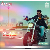 No Make Up - Bilal Saeed Ft. Bohemia ( Dub Mix ) by DJ MYK OFFICIAL
