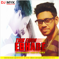 Thik Emon Ebhabe ( PROGRASSIVE TRANCE REMIX ) by DJ MYK OFFICIAL