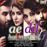 Ae Dil Hai Mushkil - Melody Mix - DJ ASK by Aviistic