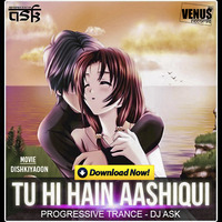 Tu Hi hain Aashiqui - Progressive Trance - DJ ASK by Aviistix
