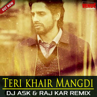 Teri khair Mangdi Remix - DJ ASK &amp; RAJ KAR by Aviistic