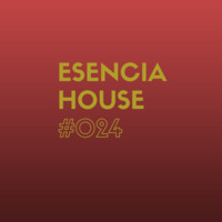 ESENCIA HOUSE #024 mixed by Nacho Heras by Nacho Heras