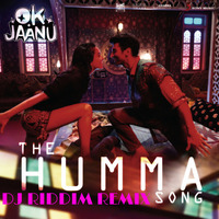 The Humma Song Remix - Ok Jaanu by DJ Riddim