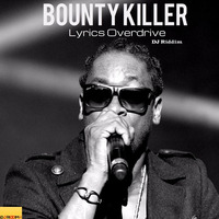 Bounty Killer - Lyrics Overdrive by DJ Riddim