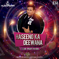 Haseeno Ka Deewana (Club Trap Mix) - DJ Kushagra Remix by DJ Kushagra
