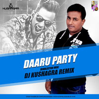 Daaru Party (Dholectro Mix) - DJ Kushagra Remix by DJ Kushagra