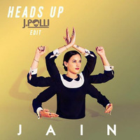 Jain - Heads Up (JPolli Edit) by J.Polli