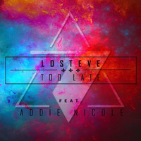 LoSteve - Too Late feat. Addie Nicole by Lion Beats
