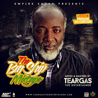 THE BIG SHIP MIXTAPE-FREDDIE McGREGOR 100%-TEARGAS by THE ENTERTAINER