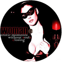 WomaN [ erotic moments without souLs cLosing ] SSC for OBM Records by OBM Records Prod.