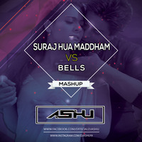 Suraj Hua Maddham vs Bells (Mashup) - DJ Ashu by Dj Ashu & Mayur