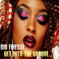 GET INTO THE GROOVE VOL. 1 by DJ KID FINESSE