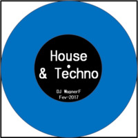 WagnerF - House e Techno - Fev2017 by WagnerF