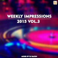 Weekly Impressions 2015 vol.3 by Dj Bacon