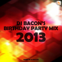 Dj Bacon's Birthday Party 2013 by Dj Bacon