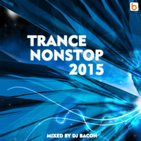 Trance Nonstop 2015 by Dj Bacon