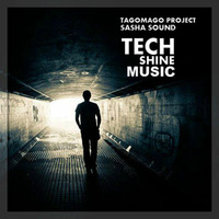 TAGOMAGO PROJECT &amp; SASHA SOUND –TECH SHINE MUSIС by TAGOMAGO PROJECT