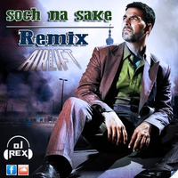 Soch Na Sake ( Airlift ) Dj Rex Remix. by dj_rex02
