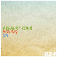 Session 024 :: Moving On by Abfahrt Yeah!