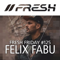 FRESH FRIDAY #125 mit Felix Fabu by freshguide