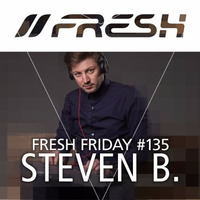 FRESH FRIDAY #135 mit Steven B. by freshguide
