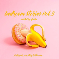 DJ VIBE - BEDROOM STORIES VOL.3 (2016) by DJ VIBE Official Profile
