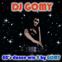 DJ GOMY - 80's dance mix 2 by DJ GOMY by DJ GOMY