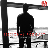 DJ MITRA Presents SESSIONAL PODCAST Episode 9 ( Guest Mix by DJ RICHARD ) by DJ MITRA Presents SESSIONAL PODCAST Episode 9