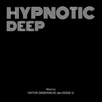 Viktor Drzewiecki aka EDDIE D. - Hypnotic Deep Mix [6.01.2017] [FREE DOWNLOAD] by Viktor Drzewiecki aka Eddie D.