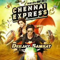 Get On the Train Baby - Chennai Express ( House Mix ) - Deejay Samrat by Samrat Das