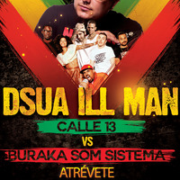 Atrevete - Dsua ILL Man - Calle 13 VS Buraka Som Sistema - #illedit by Dsua ILL Man