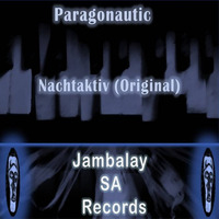 Paragonautic-Nachtaktiv-Promo-Cut (Jambalay SA Records) by Paragonautic
