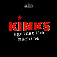 Kinks Against the Machine (Rage Against the Machine vs The Kinks) by Mr Smuggler