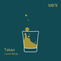 Takao - I LOVE SYRUP by Renoise