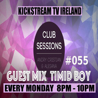 Andry Cristian &amp; Alesana - Club Sessions 055 -Guest Mix TIMID BOY @KickStream TV Ireland by Andry Cristian