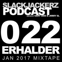 SlackJackerz #022 | ERH DJ Set January 2017 by SlackJackerz - Everything That Jacks!