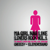 Ma Girl nah like Lovers Rock V1 by Element Sound