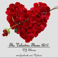 The Valentine Theme 2k17 - DJ Shuva Ft . Vilest by DJ Shuva