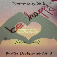 Tommy Easyfields - //Your Love// Winter DeepHouse Vol. 3 by Tommy Easyfields