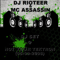 DJ Rioteer &amp; MC Assassin - DJ Set @ Not Your Tektron (05-09-2008) by rioteer
